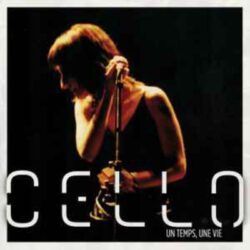 CELLO – UN TEMPS, UNE VIE