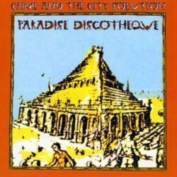 CRIME AND THE CITY SOLUTION – PARADISE DISCOTHEQUE