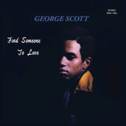 GEORGE SCOTT – FIND SOMEONE TO LOVE