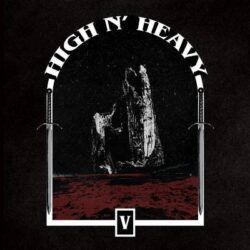 HIGH N’ HEAVY – V