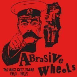 ABRASIVE WHEELS – THE RIOT CITY YEARS 1981 – 1982