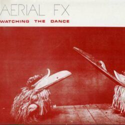 AERIAL FX – WATCHING THE DANCE