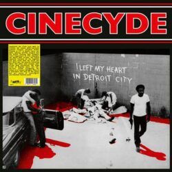 CINECYDE – I LEFT MY HEART IN DETROIT CITY