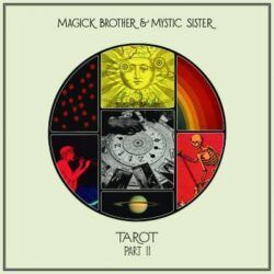 MAGICK BROTHER AND MYSTIC SISTER – TAROT PT. II