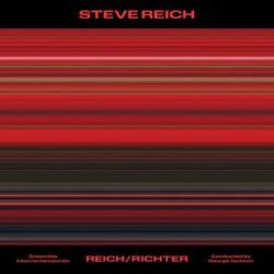 STEVE REICH – REICH / RICHTER