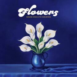 DURAND JONES & THE INDICATIONS – FLOWERS