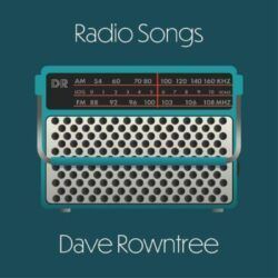 DAVE ROWNTREE – RADIO SONGS