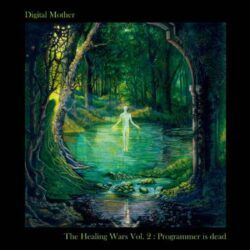 DIGITAL MOTHER – THE HEALING WARS VOL.2 : PROGRAMMER IS DEAD