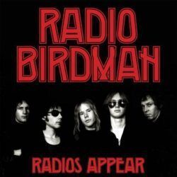 RADIO BIRDMAN – RADIOS APPEAR