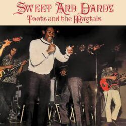TOOTS & THE MAYTALS – SWEET AND DANDY