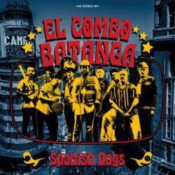 EL COMBO BATANGA – SPANISH DOGS