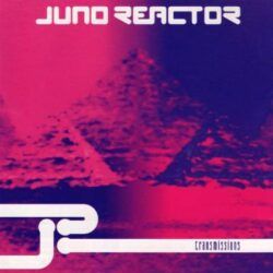 JUNO REACTOR – TRANSMISSIONS (30 th Anniversary)