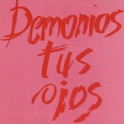 DEMONIOS TUS OJOS – DEMONIOS TUS OJOS