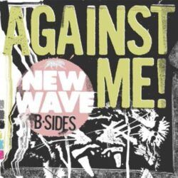 AGAINST ME ! - NEW WAVE B–SIDES