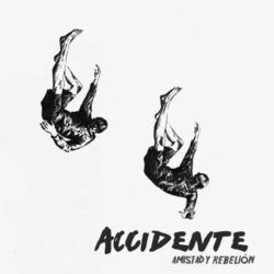 ACCIDENTE – AMISTAD Y REBELION