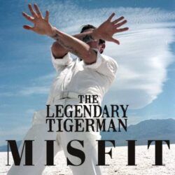 THE LEGENDARY TIGERMAN – MISFIT