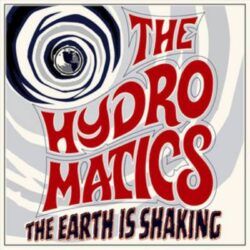 HYDROMATICS – THE EARTH IS SHAKING