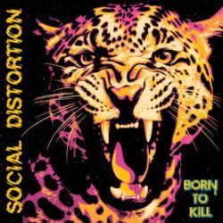 SOCIAL DISTORTION – BORN TO KILL
