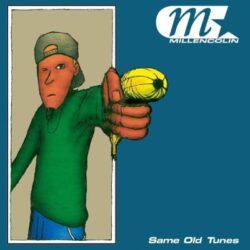 MILLENCOLIN – SAME OLD TUNES