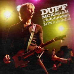 DUFF MCKAGAN – TENDERNESS LIVE IN LOS ANGELES