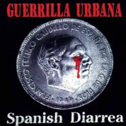 GUERRILLA URBANA – SPANISH DIARREA (30º Aniversario)