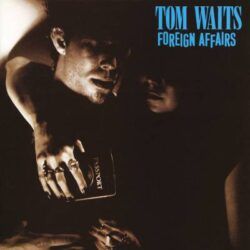 TOM WAITS – FOREIGN AFFAIRS