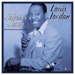 LOUIS JORDAN – JUKEBOX JUMP – THE GREATEST HITS 1942 TO 1949