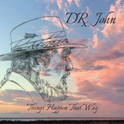 DR.JOHN – THINGS HAPPEN THAT WAY