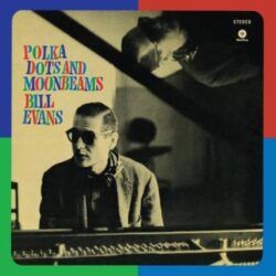 BILL EVANS TRIO – POLKA DOTS AND MOONBEAMS