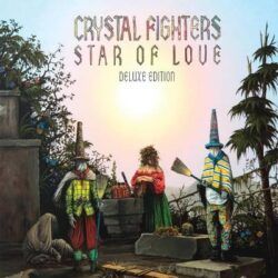 CRYSTAL FIGHTERS – STAR OF LOVE