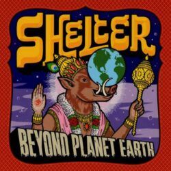 SHELTER – BEYOND PLANET EARTH