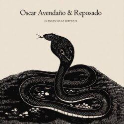 OSCAR AVENDAÑO Y REPOSADO – EL HUEVO DE LA SERPIENTE