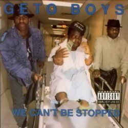 GETO BOYS – WE CAN’T BE STOPPED