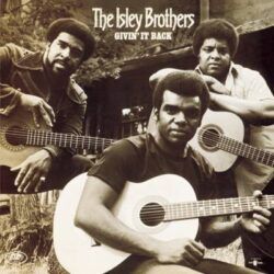ISLEY BROTHERS – GIVIN’ IT BACK