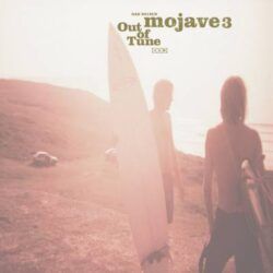 MOJAVE 3 – OUT OF TUNE