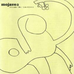 MOJAVE 3 – EXCUSES FOR TRAVELLERS