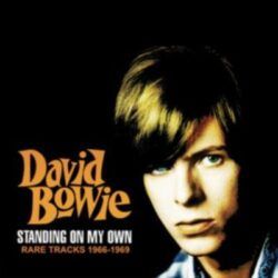 DAVID BOWIE – STANDING ON MY OWN . RARE TRACKS 1966-1969