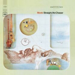 THELONIOUS MONK – STRAIGHT, NO CHASER