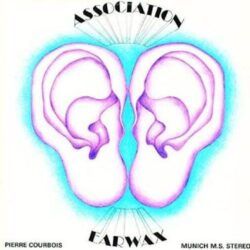 ASSOCIATION, PIERRE COURBOIS – EARWAX