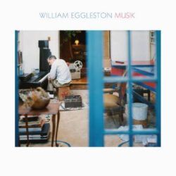 WILLIAN EGGLESTON – MUSIC