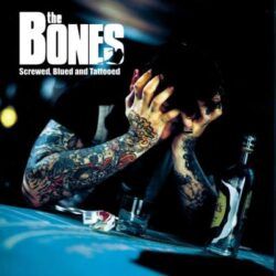 BONES – SCREWED, BLUED AND TATTOED