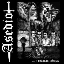 ASEDIO - ...Y RODARAN CABEZAS