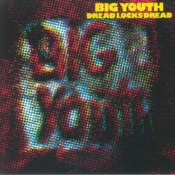 BIG YOUTH – DREAD LOCKS DREAD